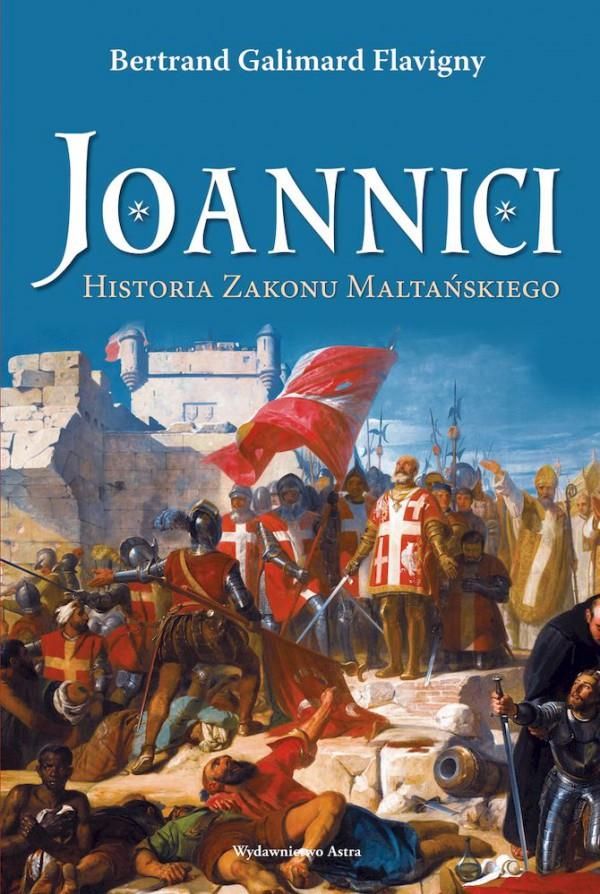 i-joannici-historia-zakonu-maltanskiego-bertrand-galimard-flavigny-ksiazka