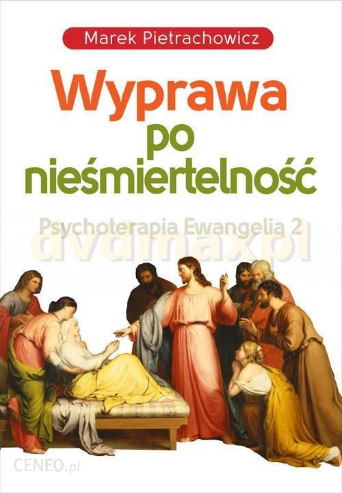 i-wyprawa-po-niesmiertelnosc-psychoterapia-ewangelia-2